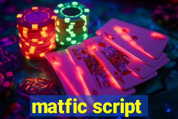 matfic script